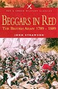 Cover: Beggars in Red: the British Army 1789-1889 - Pen & Sword Books Ltd