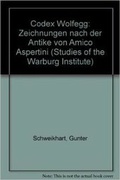 Cover: Der Codex Wolfegg: Zeichnungen nach der Antike von Amico Aspertini - Warburg Institute