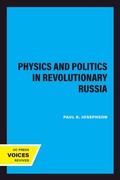 Cover: Physics and Politics in Revolutionary Russia - Naval Institute Press