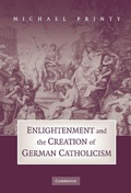 Cover: Enlightenment and the Creation of German Catholicism - Cambridge University Press