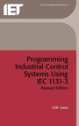 Cover: Programming Industrial Control Systems Using IEC 1131-3 - Institution of Engineering and Technology