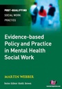 Cover: Evidence-based Policy and Practice in Mental Health Social Work - Learning Matters Ltd