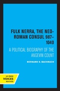 Cover: Fulk Nerra, the Neo-Roman Consul 987-1040 - Naval Institute Press