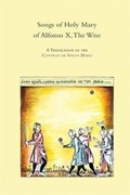 Cover: Songs of Holy Mary of Alfonso X, the Wise - Arizona Center for Medieval & Renaissance Studies,US