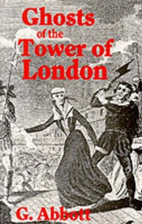 Abbildung von: Ghosts of the Tower of London - Hendon Publishing Co Ltd