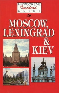 Abbildung von: Hippocrene Insider's Guide to Moscow, Leningrad and Kiev - Hippocrene Books Inc.,U.S.