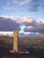 Cover: Making a Christian Landscape - University of Exeter Press