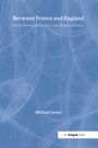 Cover: Between France and England - Ashgate Publishing Limited