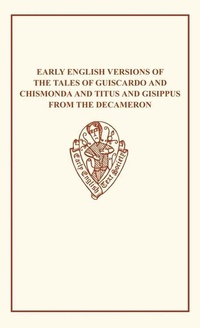 Abbildung von: Early English Versions of the Tales of Guiscardo and Ghismonda and Titus and Gisippus from the Decameron - D.S. Brewer