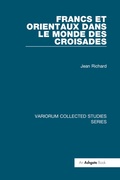 Cover: Francs et Orientaux dans le monde des croisades - Ashgate Publishing Limited