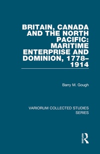 Bild vergrößern Bild: Britain, Canada and the North Pacific: Maritime Enterprise and Dominion, 1778-1914 - Ashgate Publishing Limited