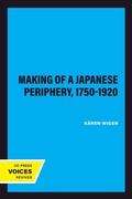 Cover: The Making of a Japanese Periphery, 1750-1920 - Naval Institute Press