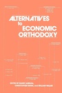 Cover: Alternatives to Economic Orthodoxy - M.E. Sharpe
