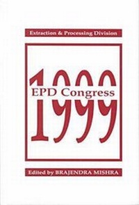Enlarge image Cover: Extraction and Processing Division Congress: A Collection of Papers from the 1999 TMS Annual Meeting and Exhibition in San Diego, California, February 28 - March 4, 1999 - The Minerals, Metals & Materials Society