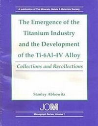Abbildung von: The Emergence of the Titanium Industry and the Development of the Ti-6A1-4V Alloy - The Minerals, Metals & Materials Society