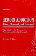 Bild: Heroin Addiction v. 2; The Addict, the Treatment Process, and Social Control - Krieger Publishing Company