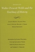 Cover: Essays on Walter Prescott Webb and the Teaching of History - Texas A & M University Press