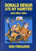 Cover: "Donald Dewar Ate My Hamster" and Other Tales - Famedram Publishers Ltd