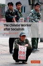 Cover: The Chinese Worker after Socialism - Cambridge University Press