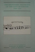 Cover: The Receivers' Accounts of the City of Exeter 1304-1353 - Devon & Cornwall Record Society