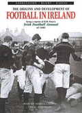 Cover: The Origins and Development of Football in Ireland - Ulster Historical Foundation