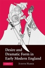 Cover: Desire and Dramatic Form in Early Modern England - Cambridge University Press