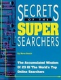 Cover: Secrets of the Super Searchers - CyberAge Books