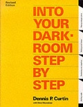 Cover: Into Your Darkroom: Step by Step - Amherst Media