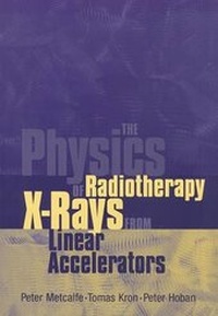 Enlarge image Cover: The Physics of Radiotherapy X-Rays from Linear Accelerators - Medical Physics Publishing Corporation