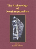 Cover: The Archaeology of Northamptonshire - Northamptonshire Archaeological Society