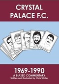 Cover: Crystal Palace F.C. 1969-1990 - Red Post Press