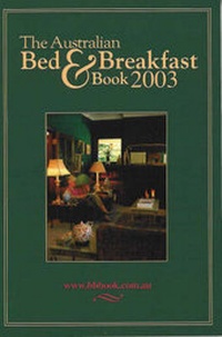 Abbildung von: The Australian Bed and Breakfast Book 2003 - Moonshine Press