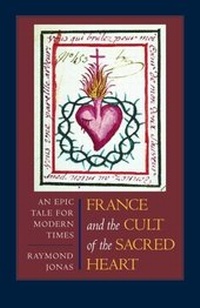 Abbildung von: France and the Cult of the Sacred Heart - University of California Press