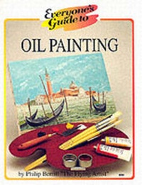 Abbildung von: Everyone's Guide to Oil Painting - Philip Berrill International Ltd