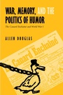 Cover: War, Memory, and the Politics of Humor - Naval Institute Press