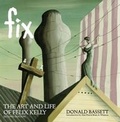 Cover: Fix the Art and Life of Felix Kelly - Creative Educational Press Limited
