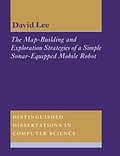 Cover: The Map-Building and Exploration Strategies of a Simple Sonar-Equipped Mobile Robot - Cambridge University Press