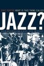 Cover: What Is This Thing Called Jazz? - Naval Institute Press