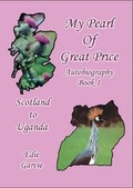 Cover: My Pearl of Great Price: Scotland to Uganda Bk. 1 - Bannister Publications Ltd