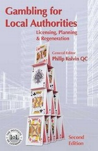 Abbildung von: Gambling for Local Authorities: Licensing, Planning and Regeneration - Institute of Licensing
