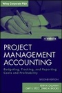 Cover: Project Management Accounting, Second Edition - Budgeting, Tracking, and Reporting Costs and Profitability - Wiley