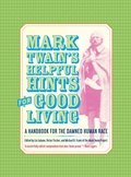 Cover: Mark Twain's Helpful Hints for Good Living - Naval Institute Press