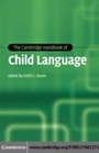 Cover: The Cambridge Handbook of Child Language - Cambridge University Press