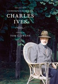Cover: Selected Correspondence of Charles Ives - Naval Institute Press