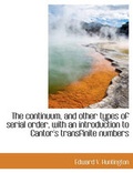 Cover: The Continuum, and Other Types of Serial Order, with an Introduction to Cantor's Transfinite Numbers - BiblioLife