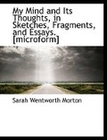 Cover: My Mind and Its Thoughts, in Sketches, Fragments, and Essays. [Microform] - BiblioLife