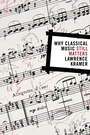 Cover: Why Classical Music Still Matters - Naval Institute Press