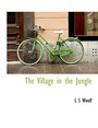 Cover: The Village in the Jungle - BiblioLife