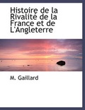 Cover: Histoire de La Rivalit de La France Et de L'Angleterre - BiblioLife