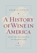 Cover: A History of Wine in America, Volume 1 - Naval Institute Press